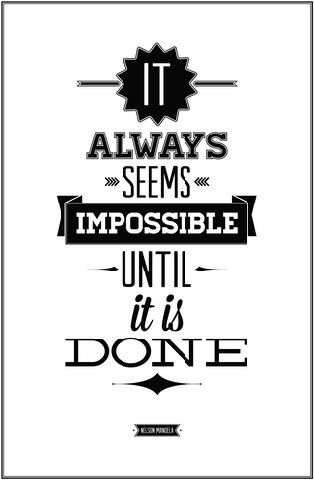 It always seems impossible until it is done